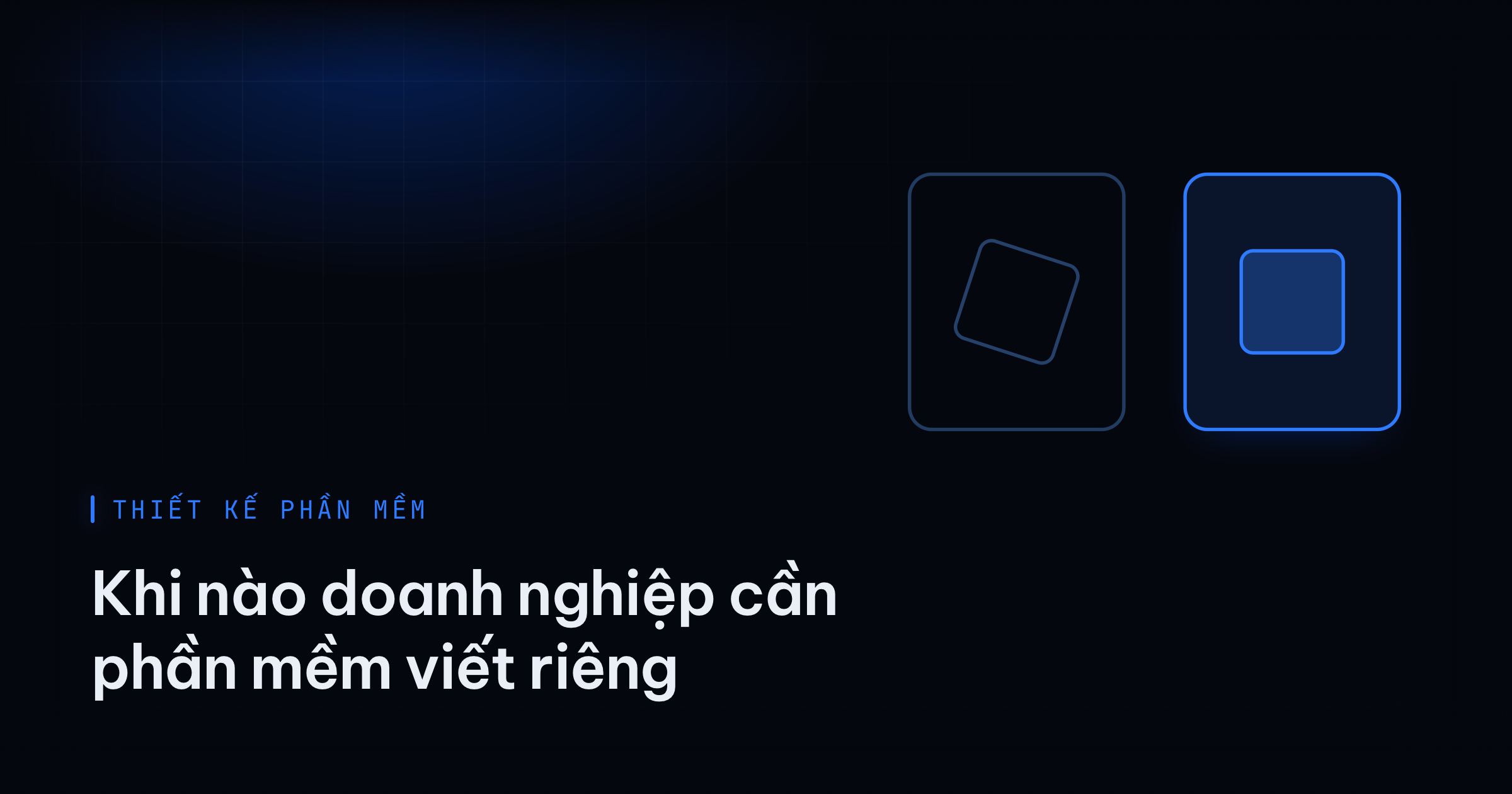 Hình minh hoạ chuyên mục Thiết kế phần mềm — bài viết: Khi nào doanh nghiệp cần phần mềm viết riêng