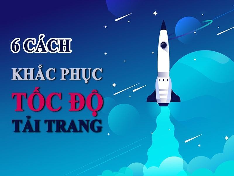 6 cách khắc phục tốc độ tải trang