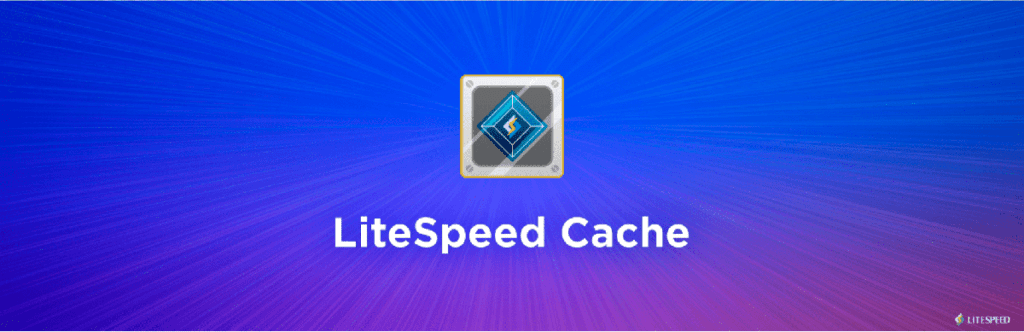 5 plugin tạo cache dành cho wordpress tốt nhất Plugin tạo cache - LiteSpeed Cache