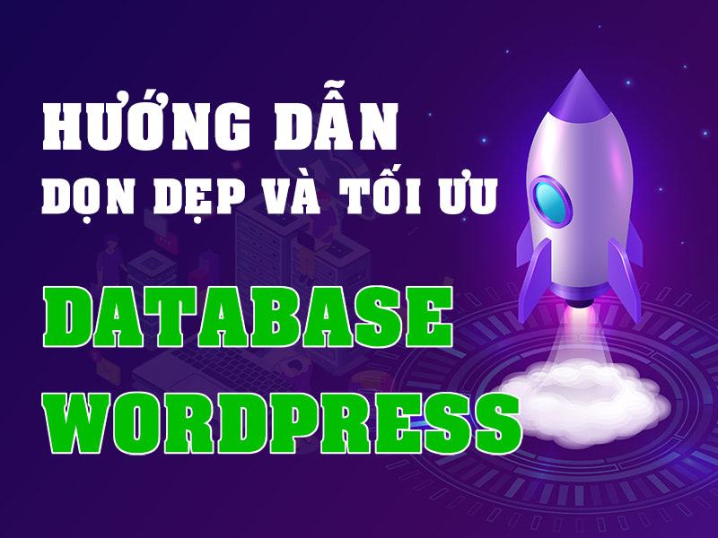 Hướng dẫn dọn dẹp và tối ưu database wordpress